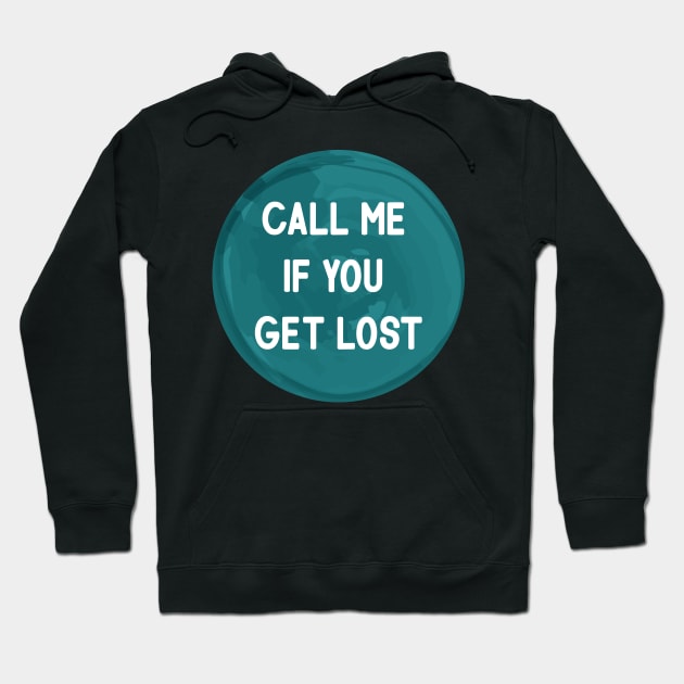 Call me if you get lost Hoodie by Evgenija.S